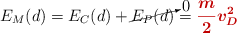 E_M(d) = E_C(d) + \cancelto{0}{E_P(d)} = \color[RGB]{192,0,0}{\bm{\frac{m}{2}v_D^2}}