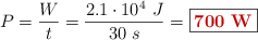 P = \frac{W}{t} = \frac{2.1\cdot 10^4\ J}{30\ s} = \fbox{\color[RGB]{192,0,0}{\bf 700\ W}}