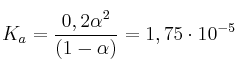K_a = \frac{0,2\alpha^2}{(1-\alpha)} = 1,75\cdot 10^{-5} K_a = \frac{0,2\alpha^2}{(1-\alpha)} = 1,75\cdot 10^{-5}