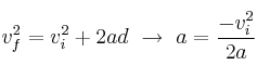 v_f^2 = v_i^2 + 2ad\ \to\ a = \frac{-v_i^2}{2a}