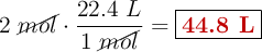 2\ \cancel{mol}\cdot \frac{22.4\ L}{1\ \cancel{mol}} = \fbox{\color[RGB]{192,0,0}{\textbf{44.8 L}}}