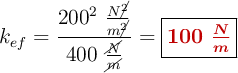 k_{ef} = \frac{200^2\ \frac{N\cancel{^2}}{m\cancel{^2}}}{400\ \frac{\cancel{N}}{\cancel{m}}}= \fbox{\color[RGB]{192,0,0}{\bm{100\ \frac{N}{m}}}}