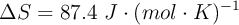 \Delta S = 87.4\ J\cdot (mol\cdot K)^{-1}