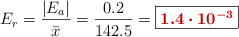 E_r = \frac{|E_a|}{\bar x} = \frac{0.2}{142.5} = \fbox{\color[RGB]{192,0,0}{\bm{1.4\cdot 10^{-3}}}}