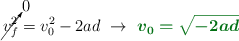 \cancelto{0}{v_f^2} = v_0^2 - 2ad\ \to\ \color[RGB]{2,112,20}{\bm{v_0 = \sqrt{-2ad}}}