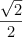 \frac{\sqrt  2}{2}