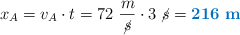 x_A = v_A\cdot t = 72\ \frac{m}{\cancel{s}}\cdot 3\ \cancel{s} = \color[RGB]{0,112,192}{\bf 216\ m}