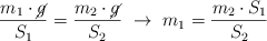 \frac{m_1\cdot \cancel{g}}{S_1} = \frac{m_2\cdot \cancel{g}}{S_2}\ \to\ m_1  = \frac{m_2\cdot S_1}{S_2}