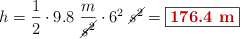 h = \frac{1}{2}\cdot 9.8\ \frac{m}{\cancel{s^2}}\cdot 6^2\ \cancel{s^2} = \fbox{\color[RGB]{192,0,0}{\bf 176.4\ m}}