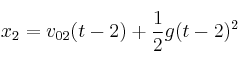 x_2 = v_{02}(t - 2) + \frac{1}{2}g(t - 2)^2