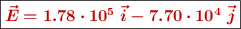 \fbox{\color[RGB]{192,0,0}{\bm{\vec{E} = 1.78\cdot 10^5\ \vec{i} - 7.70\cdot 10^4\ \vec{j}}}}