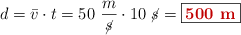 d = \bar v\cdot t = 50\ \frac{m}{\cancel{s}}\cdot 10\ \cancel{s} = \fbox{\color[RGB]{192,0,0}{\bf 500\ m}}