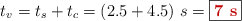 t_v = t_s + t_c = (2.5 + 4.5)\ s = \fbox{\color[RGB]{192,0,0}{\bf 7\ s}}