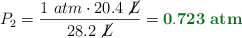 P_2 = \frac{1\ atm\cdot 20.4\ \cancel{L}}{28.2\ \cancel{L}} = \color[RGB]{2,112,20}{\bf 0.723\ atm}