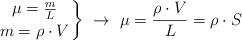 \left \mu = \frac{m}{L} \atop m = \rho\cdot V \right \}\ \to\ \mu = \frac{\rho\cdot V}{L} = \rho\cdot S