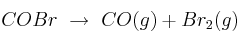 COBr\ \to\ CO(g) + Br_2(g)