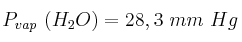 P_{vap}\ (H_2O) = 28,3\ mm\ Hg