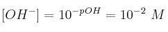 [OH^-] = 10^{-pOH} = 10^{-2}\ M