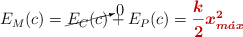 E_M(c) = \cancelto{0}{E_C(c)} + E_P(c) = \color[RGB]{192,0,0}{\bm{\frac{k}{2}x_{m\acute{a}x}^2}}