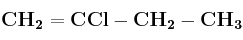 \bf CH_2=CCl-CH_2-CH_3