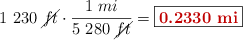 1\ 230\ \cancel{ft}\cdot \frac{1\ mi}{5\ 280\ \cancel{ft}} = \fbox{\color[RGB]{192,0,0}{\bf 0.2330\ mi}}