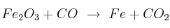Fe_2O_3 + CO\ \to\ Fe + CO_2
