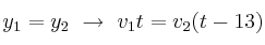 y_1 = y_2\ \to\ v_1t = v_2(t-13)