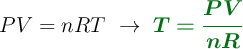 PV = nRT\ \to\ \color[RGB]{2,112,20}{\bm{T = \frac{PV}{nR}}}