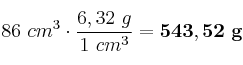 86\ cm^3\cdot \frac{6,32\ g}{1\ cm^3} = \bf 543,52\ g