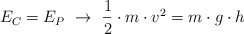 E_C  = E_P\ \to\ \frac{1}{2}\cdot m\cdot v^2 = m\cdot g\cdot h