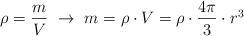 \rho = \frac{m}{V}\ \to\ m = \rho\cdot V = \rho\cdot \frac{4\pi}{3}\cdot r^3