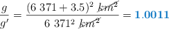 \frac{g}{g^{\prime}} = \frac{(6\ 371 + 3.5)^2\ \cancel{km^2}}{6\ 371^2\ \cancel{km^2}} = \color[RGB]{0,112,192}{\bf 1.0011}