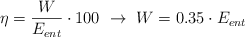 \eta = \frac{W}{E_{ent}}\cdot 100\ \to\ W = 0.35\cdot E_{ent}
