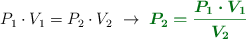 P_1\cdot V_1 = P_2\cdot V_2\ \to\ \color[RGB]{2,112,20}{\bm{P_2 = \frac{P_1\cdot V_1}{V_2}}}}