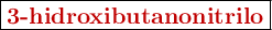 \fbox{\color[RGB]{192,0,0}{\textbf{3-hidroxibutanonitrilo}}}