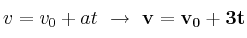 v = v_0 + at\ \to\ \bf v = v_0 + 3t