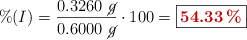 \%(I) = \frac{0.3260\ \cancel{g}}{0.6000\ \cancel{g}}\cdot 100 = \fbox{\color[RGB]{192,0,0}{\bf 54.33\%}}