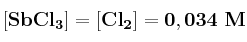 \bf [SbCl_3] = [Cl_2] = 0,034\ M