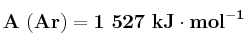 \bf A\ (Ar) = 1\ 527\ kJ\cdot mol^{-1}