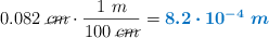 0.082\ \cancel{cm}\cdot \frac{1\ m}{100\ \cancel{cm}} = \color[RGB]{0,112,192}{\bm{8.2\cdot 10^{-4}\ m}}