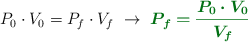 P_0\cdot V_0 = P_f\cdot V_f\ \to\ \color[RGB]{2,112,20}{\bm{P_f = \frac{P_0\cdot V_0}{V_f}}}