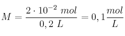 M = \frac{2\cdot 10^{-2}\ mol}{0,2\ L} = 0,1\frac{mol}{L}