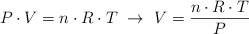 P\cdot V  = n\cdot R\cdot T\ \to\ V = \frac{n\cdot R\cdot T}{P}