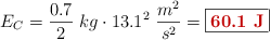 E_C = \frac{0.7}{2}\ kg\cdot 13.1^2\ \frac{m^2}{s^2} = \fbox{\color[RGB]{192,0,0}{\bf 60.1\ J}}