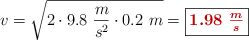 v = \sqrt{2\cdot 9.8\ \frac{m}{s^2}\cdot 0.2\ m} = \fbox{\color[RGB]{192,0,0}{\bm{1.98\ \frac{m}{s}}}}