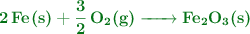 \color[RGB]{2,112,20}{\textbf{\ce{2Fe(s) + 3/2O2(g) ->  Fe2O3(s)}}}