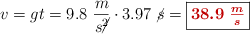 v = gt = 9.8\ \frac{m}{s\cancel{^2}}\cdot 3.97\ \cancel{s} = \fbox{\color[RGB]{192,0,0}{\bm{38.9\ \frac{m}{s}}}}