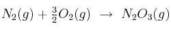 N_2(g) + \textstyle{3\over 2}O_2(g)\ \to\ N_2O_3(g)