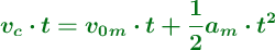 \color[RGB]{2,112,20}{\bm{v_c\cdot t = v_0_m\cdot t + \frac{1}{2}a_m\cdot t^2}}
