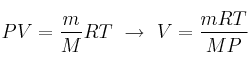 PV = \frac{m}{M}RT\ \to\ V = \frac{mRT}{MP}
